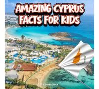Amazing Cyprus Facts for Kids: A Fun Travel and Learning Book with Color Photos Exploring the Mediterranean Island's Landmarks, Wildlife, Food, History, and Culture for Young Explorers
