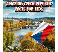 Amazing Czech Republic Facts for Kids: A Fun Travel and Learning Book with Color Photos About Czechia's Prague Castle, Charles Bridge, Beer, Food, ... Explorers (Amazing World Facts for Kids)