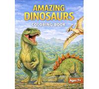 Amazing Dinosaurs Coloring Book: Fun and Detailed Dinosaur Coloring Pages for Kids Ages 7+ : Featuring T-Rex, Triceratops, Stegosaurus & More (Bright Path Coloring Book Series)