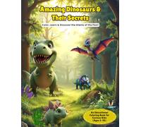 Amazing Dinosaurs & Their Secrets: Color, Learn & Discover the Giants of the Past!
