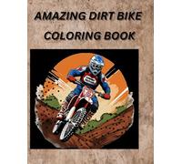 AMAZING DIRT BIKE Coloring Book: Amazing Coloring Pages with Motocross
