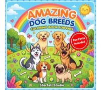 Amazing Dog Breeds Coloring Book for Kids: 10 Cute Dogs to Color and Learn | Fun Facts About Every Breed | Easy Coloring Pages for Boys & Girls Ages 4-8