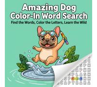 Amazing Dog Color-In Word Search: Find the Words, Color the Letters, Learn the Wild
