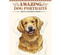 Amazing Dog Portraits: An Adult Coloring Book Featuring Realistic Illustrations of Various Dog Breeds (Amazing Animal Portraits)