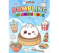 Amazing Dum-pling's Coloring Book: 50 + Cute pages for All ages: Adults, Kids, Teens, Seniors for Stress Relief and Relaxation