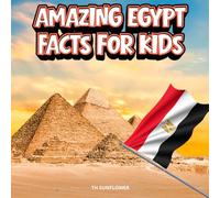 Amazing Egypt Facts for Kids: A Fun Travel and Learning Book with Color Photos About Egypt's Pyramids, Pharaohs, the Nile River, Mummies, Desert ... Explorers (Amazing World Facts for Kids)