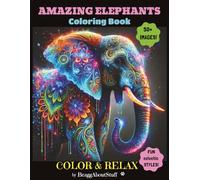 Amazing Elephants: A Coloring Book for Adults, Color & Relax, 50+ Beautiful Stress Relief Images, Single Sided Pages for Bleed Proof, by BraggAboutStuff (Amazing Animals)