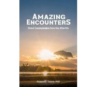 Amazing Encounters: Direct Communication from the Afterlife