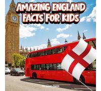 Amazing England Facts for Kids: A Fun Travel and Learning Book with Color Photos Exploring England's Famous Landmarks, Wildlife, Food, History, and Culture for Young Explorers
