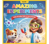 Amazing Experiments - Volume 1: Science with Animal Friends (30 Fun Illustrations)
