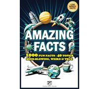 Amazing Facts: 1000 Fun Facts - 40 Topics - Mind-Blowing, Weird & True