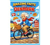 Amazing Facts About Denmark: Discover 220 Facts and Wonders of Danish Culture, History, Vikings and Hygge: An Educational and Fun Journey Through Denmark for Curious Travelers - With Quiz and Glossary