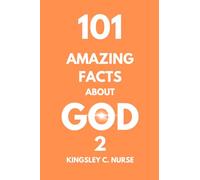 Amazing Facts About GOD 2: 101 Facts, Thoughts and Ideas About GOD That You Probably Still Don't Think About or Realize.