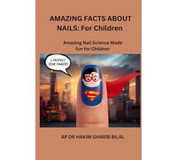 AMAZING FACTS ABOUT NAIL: For Children: Amazing Nail Science Made Fun for Children