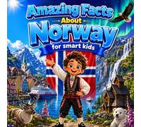 Amazing Facts About Norway for Smart Kids: A Collection of Interesting Facts and Trivia About Norway For Kids, Everything Young Readers Should Know ... Wildlife, Traditions, Culture, and More