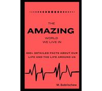 Amazing Facts About Our World: 600+ facts that you may not know!