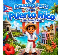 Amazing Facts About Puerto Rico for Smart Kids: A Collection of Interesting Facts About Puerto Rico For Kids, Everything Young Readers Should Know ... Wildlife, Traditions, Culture, and More