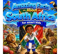 Amazing Facts About South Africa for Smart Kids: A Collection of Interesting Facts and Trivia About South Africa For Kids, Everything Young Readers ... Wildlife, Traditions, Culture, and More