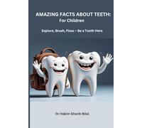 AMAZING FACTS ABOUT TEETH: For Children: Explore, Brush, Floss - Be a Tooth Hero