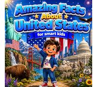 Amazing Facts About United States for Smart Kids: A Collection of Interesting Facts and Trivia About United States For Kids, Everything Young Readers ... Wildlife, Traditions, Culture, and More