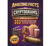 Amazing Facts Cryptograms 2 - Entertainment | 333 Mind-Blowing Trivia Facts: Cryptograms Trivia Book | Large Print (Amazing Facts Trivia Cryptograms)