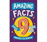Amazing Facts Every 9 Year Old Needs to Know: A hilarious illustrated book of trivia, the perfect boredom busting alternative to screen time for kids! (Amazing Facts Every Kid Needs to Know)
