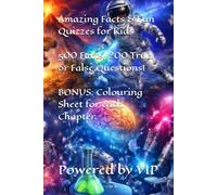 Amazing Facts & Fun Quizzes for Kids: 500 Facts, 200 True or False Questions! (Psychometric Tests, Games, Trivia & Entertainment)