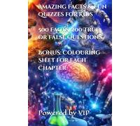 Amazing Facts & Fun Quizzes for Kids: 500 Facts, 200 True or False Questions! (Trivia & Quiz & IQ Tests & Truth or False Affirmations)