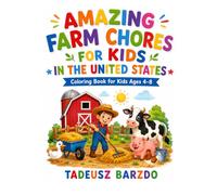AMAZING FARM CHORES FOR KIDS IN THE UNITED STATES: Coloring Book for Kids Ages 4-8