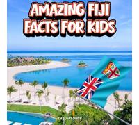 Amazing Fiji Facts for Kids: A Fun Travel and Learning Book with Color Photos About Fiji's Islands, Pacific Ocean, Beaches, Tropical Fish, Coconut ... Explorers (Amazing World Facts for Kids)