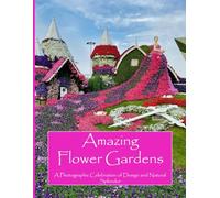 Amazing Flower Gardens: For Alzheimer's and Seniors with Dementia - Colorful Photos with Large Print for Elderly People or to Help Them Feel Calm (Nostalgia Coffee Table Books)