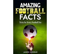 Amazing Football Facts: Trivia for Every Football Fan (Football Fan Gift Books)