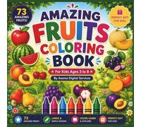 Amazing Fruits Coloring Book: for Kids Ages 3-8: 73 Cute Fruits Large & Simple Coloring Pages