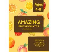 Amazing Fruits from A to Z: Color and discover fruits from A to Z. (A to Z coloring series)
