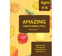 Amazing Fruits from A to Z: Color, trace and discover fruits from A to Z. (A to Z coloring series)