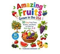Amazing Fruits Grown in the USA: 30 Easy Fruit Trees, Bushes, and Plants to Color for Kids Ages 4-8
