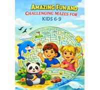 Amazing Fun and Challenging Mazes for Kids 6-9: Easy to Challenging Hand-Drawn Maze Activity Book-Fun&Educational.