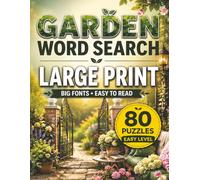 Amazing Garden Word Search for Adults: Large Print - Big Fonts Easy to Read Garden Puzzle Book for Seniors with 80 Easy Level Puzzles and Solutions Included