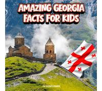 Amazing Georgia Facts for Kids: A Fun Travel and Learning Book with Color Photos Exploring the Caucasus Country's Famous Landmarks, Wildlife, Food, History, and Culture for Young Explorers