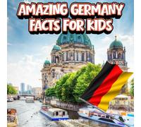 Amazing Germany Facts for Kids: A Fun Travel and Learning Book with Color Photos About Germany's Castles, Berlin, Oktoberfest, Animals, Food, ... Explorers (Amazing World Facts for Kids)
