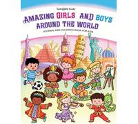 Amazing girls and boys around the world: An Inspirational Coloring Book for Girls and Boys from Around the World with Motivational Quotes to Encourage and Build Confidence