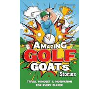 Amazing Golf GOATs Stories: Trivia, Mindset & Motivation for Every Player