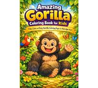Amazing Gorilla Coloring Book for Kids: Fun, Cute and Easy Gorilla Coloring Pages for Kids Ages 4-8 | Jungle Animal Coloring Activity Book