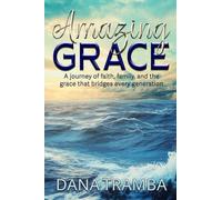 Amazing Grace: A Journey of Faith, Family, and the Grace That Bridges Every Generation