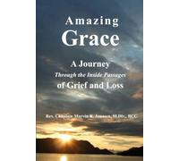 Amazing Grace: A Journey Through the Inner Passages of Grief and Loss