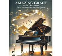 Amazing Grace And Five Timeless Hymns - Easy to Intermediate Piano Sheet Music Collection
