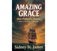 Amazing Grace - How Sweet the Sound: 8 (Faith Chronicles)