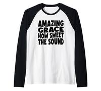 Amazing Grace Qué dulce es el sonido Camiseta Manga Raglan