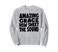 Amazing Grace Qué dulce es el sonido Sudadera