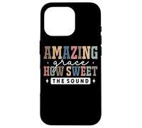 Amazing Grace Qué Dulce la fe Sonora Carcasa para iPhone 16 Pro